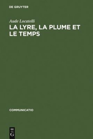 Kniha La Lyre, La Plume Et Le Temps Aude Locatelli