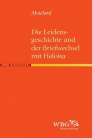 Carte Die Leidensgeschichte und der Briefwechsel mit Heloisa Abaelard