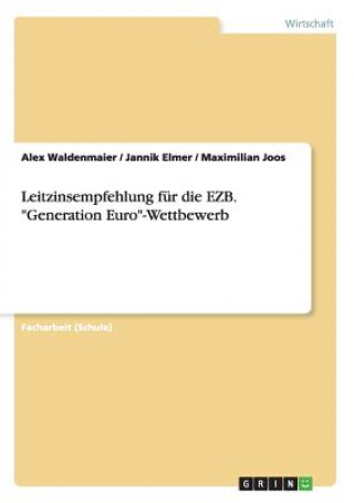 Kniha Leitzinsempfehlung fur die EZB. Generation Euro-Wettbewerb Alex Waldenmaier