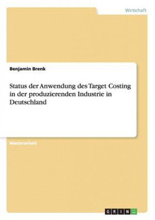 Książka Status der Anwendung des Target Costing in der produzierenden Industrie in Deutschland Benjamin Brenk