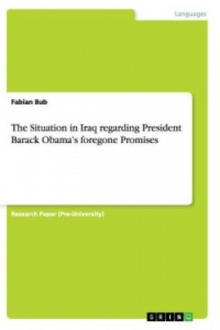 Kniha Situation in Iraq regarding President Barack Obama's foregone Promises Fabian Bub