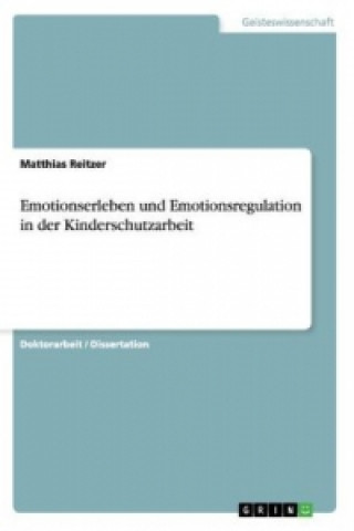 Książka Emotionserleben und Emotionsregulation in der Kinderschutzarbeit Matthias Reitzer