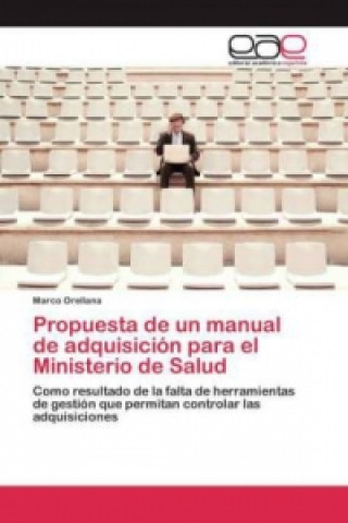 Libro Propuesta de un manual de adquisicion para el Ministerio de Salud Orellana Marco