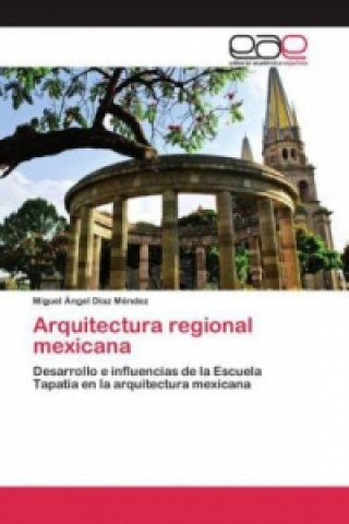Kniha Arquitectura regional mexicana Diaz Mendez Miguel Angel