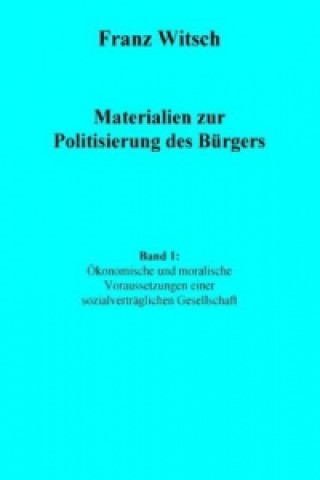 Carte Materialien zur Politisierung des Burgers, Band 1 Franz Witsch