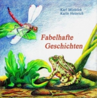 Könyv Fabelhafte Geschichten Karl Miziolek