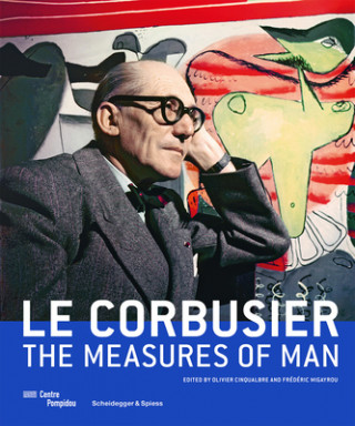 Kniha Le Corbusier: The Measures of Man Frédéric Migayrou