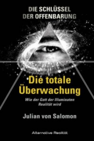 Kniha Die Schlüssel der Offenbarung: Die totale Überwachung Julian von Salomon