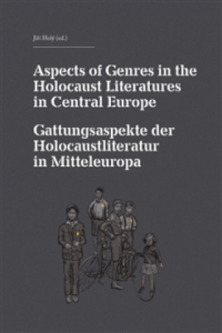 Книга Aspects of Genres in the Holocaust Literatures in Central Europe / Die Gattungsaspekte der Holocaustliteratur in Mitteleuropa Jiří Holý