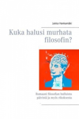 Knjiga Kuka halusi murhata filosofin? Jukka Hankamäki