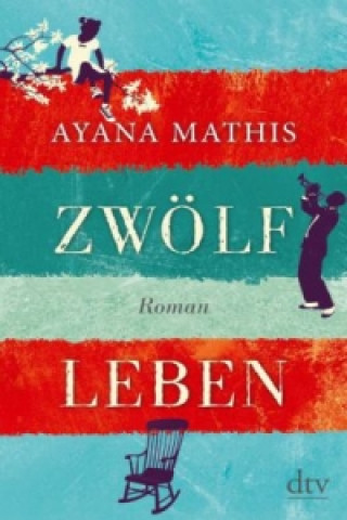 Kniha Zwölf Leben Ayana Mathis