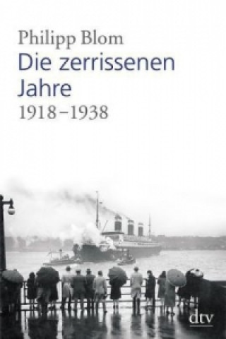Kniha Die zerrissenen Jahre Philipp Blom