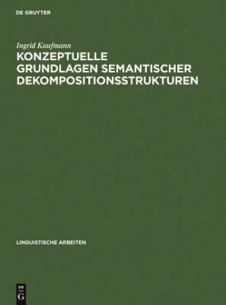 Buch Konzeptuelle Grundlagen semantischer Dekompositionsstrukturen Ingrid Kaufmann