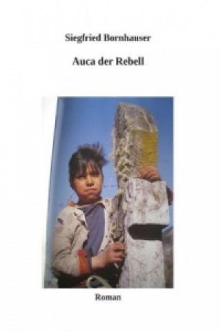 Knjiga Auca der Rebell Siegfried Bornhauser