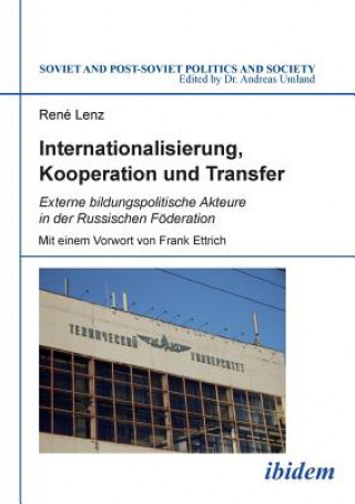 Carte Internationalisierung, Kooperation und Transfer. Externe bildungspolitische Akteure in der Russischen F deration René Lenz
