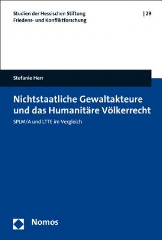 Könyv Nichtstaatliche Gewaltakteure und das Humanitäre Völkerrecht Stefanie Herr