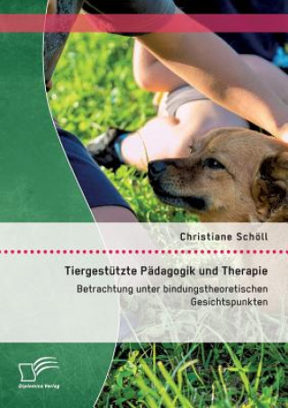 Kniha Tiergestutzte Padagogik und Therapie Christiane Schöll