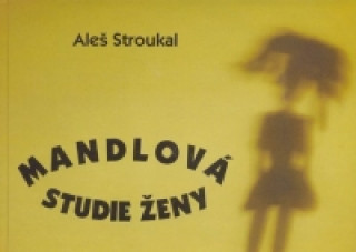 Kniha Mandlová studie ženy Aleš Stroukal