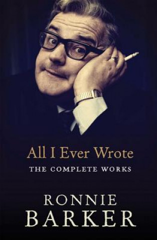 Kniha All I Ever Wrote: The Complete Works Ronnie Barker