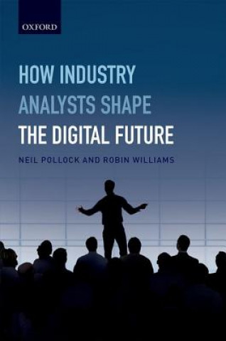 Könyv How Industry Analysts Shape the Digital Future Neil Pollock