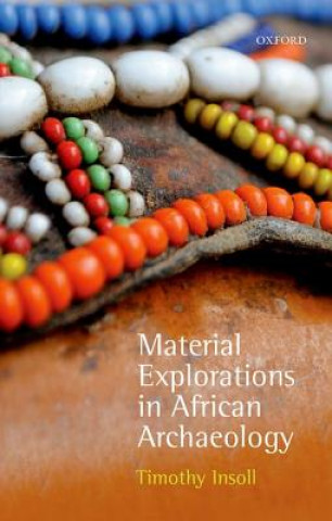 Knjiga Material Explorations in African Archaeology Timothy Insoll