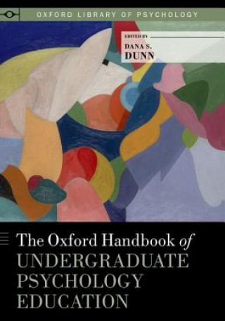 Kniha Oxford Handbook of Undergraduate Psychology Education Dana S. Dunn