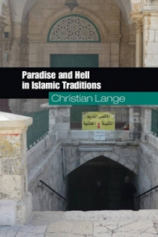 Książka Paradise and Hell in Islamic Traditions Christian Lange