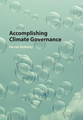 Könyv Accomplishing Climate Governance Harriet Bulkeley