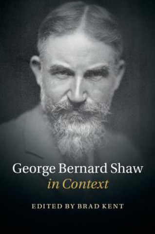 Carte George Bernard Shaw in Context Brad Kent