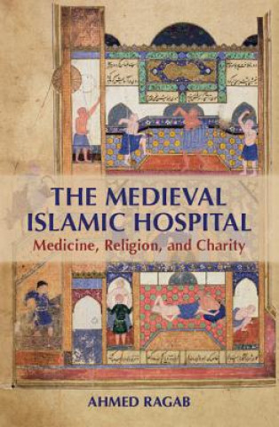 Buch Medieval Islamic Hospital Ahmed Ragab