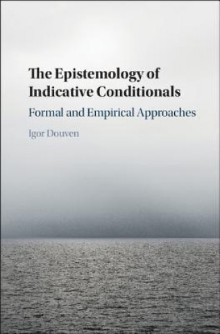 Kniha Epistemology of Indicative Conditionals Igor Douven