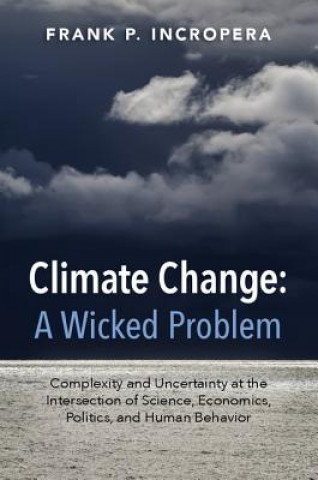Carte Climate Change: A Wicked Problem Frank P. Incropera