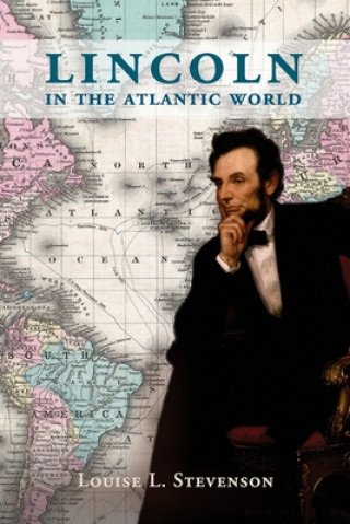 Book Lincoln in the Atlantic World Louise L. Stevenson