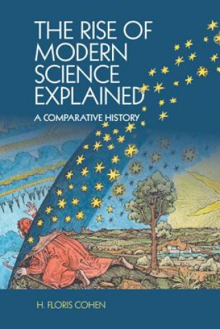 Kniha Rise of Modern Science Explained H. Floris Cohen