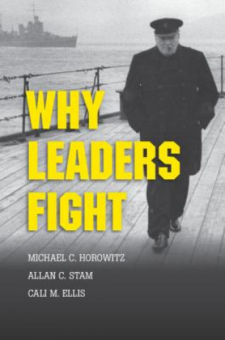 Könyv Why Leaders Fight Michael Horowitz