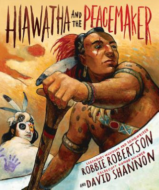 Carte Hiawatha and the Peacemaker Robbie Robertson