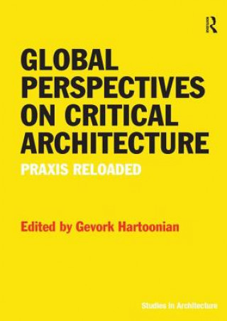 Carte Global Perspectives on Critical Architecture Gevork Hartoonian