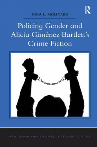 Carte Policing Gender and Alicia Gimenez Bartlett's Crime Fiction Nina L. Molinaro