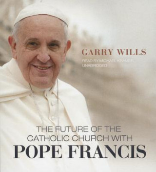 Carte Future of the Catholic Church with Pope Francis Garry Wills