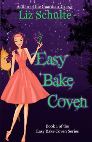 Kniha Easy Bake Coven Liz Schulte