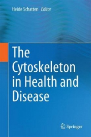 Kniha Cytoskeleton in Health and Disease Heide Schatten