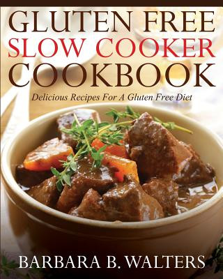 Książka Gluten Free Slow Cooker Cookbook Barbara B Walters