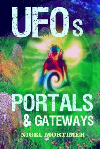 Könyv UFOs, Portals and Gateways Nige Mortimer