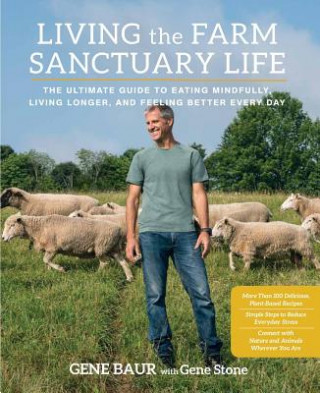 Kniha Living the Farm Sanctuary Life Gene Baur