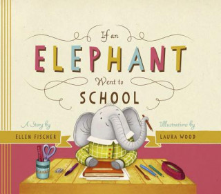 Libro If an Elephant Went to School Ellen Fischer