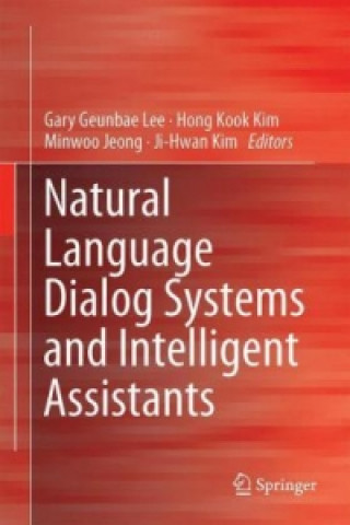 Knjiga Natural Language Dialog Systems and Intelligent Assistants Gary Geunbae Lee