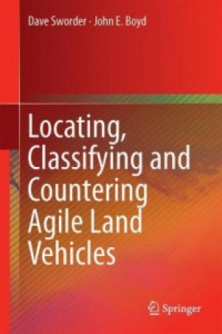 Könyv Locating, Classifying and Countering Agile Land Vehicles Dave Sworder