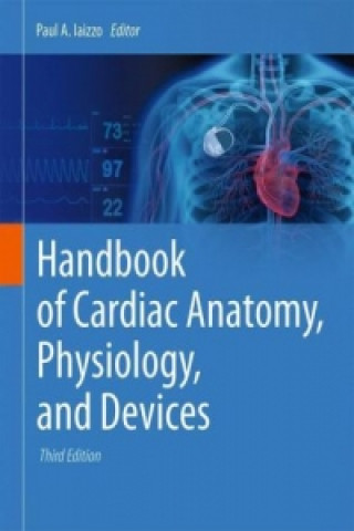 Kniha Handbook of Cardiac Anatomy, Physiology, and Devices Paul A. Iaizzo
