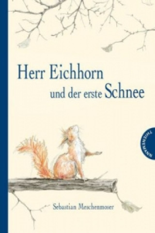 Kniha Herr Eichhorn und der erste Schnee Sebastian Meschenmoser