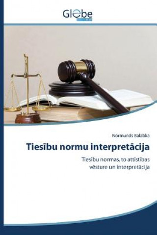 Книга Ties&#299;bu normu interpret&#257;cija Balabka Normunds